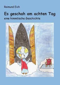 Paperback Es geschah am achten Tag: eine himmlische Geschichte [German] Book