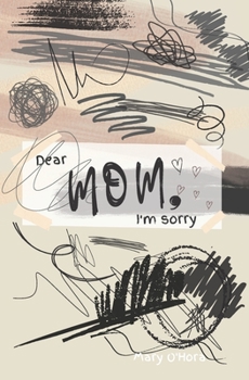 Paperback Dear Mom, I'm sorry Book