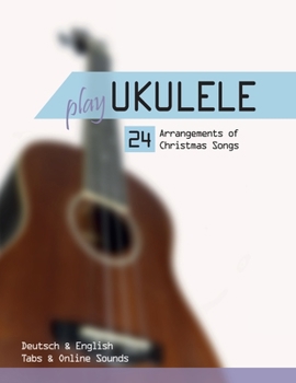 Paperback Play Ukulele - 24 Arrangements of Christmas Songs - Deutsch & English - Tabs & Online Sounds Book