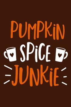 Paperback Pumpkin Spice Junkie: Blank Lined Notebook Journal: Fall Lover Autumn Gift 6x9 - 110 Blank Pages - Plain White Paper - Soft Cover Book