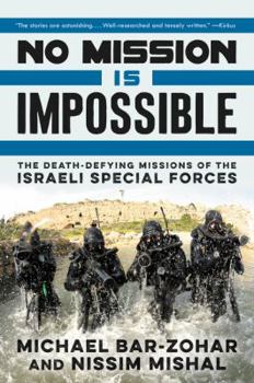 Paperback No Mission Is Impossible: The Death-Defying Missions of the Israeli Special Forces Book
