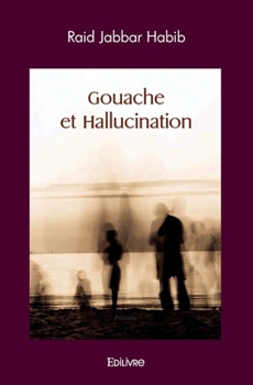 Paperback Gouache et Hallucination [French] Book