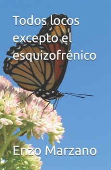 Paperback Todos locos excepto el esquizofrénico [Spanish] Book