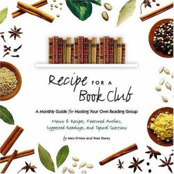 Hardcover Recipe for a Book Club: A Monthly Guide for Hosting Your Own Reading Group Book