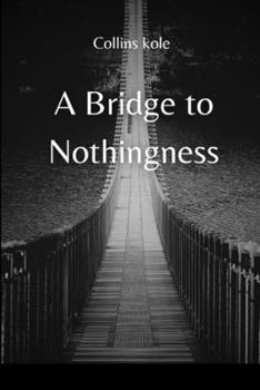 Paperback A Bridge to Nothingness Book