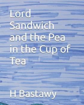 Lord Sandwich and the Pea in the Cup of Tea (The Adventures of Lord Sandwich)