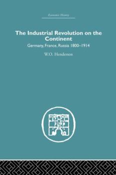 Paperback Industrial Revolution on the Continent: Germany, France, Russia 1800-1914 Book