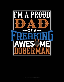 Paperback I Am A Proud Dad Of A Freaking Awesome Doberman: Genkouyoushi Notebook Book