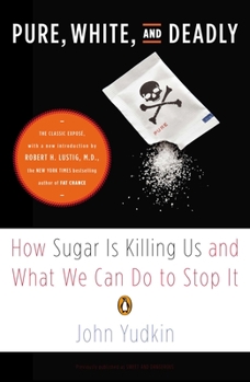 Paperback Pure, White, and Deadly: How Sugar Is Killing Us and What We Can Do to Stop It Book