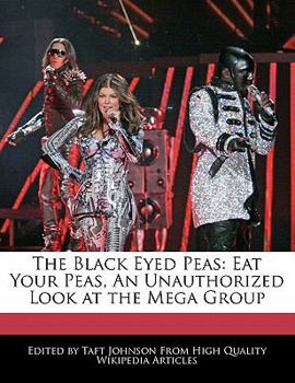 Paperback The Black Eyed Peas: Eat Your Peas, an Unauthorized Look at the Mega Group Book