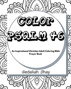 Paperback Color Psalm 46: An Inspirational Christian Adult Coloring Bible Scripture Verses, Powerful Talisman, Protection and Prayer Book for Wo Book