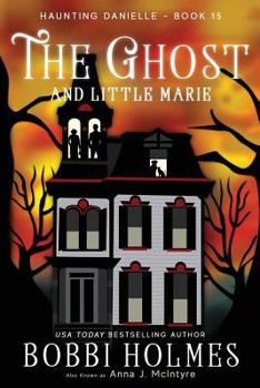 The Ghost and Little Marie - Book #15 of the Haunting Danielle