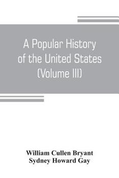 Paperback A popular history of the United States, from the first discovery of the western hemisphere by the Northmen, to the end of the civil war. Preceded by a Book