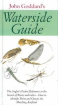 Waterside Guide: The Angler's Pocket Reference to the Insects of Rivers and Lakes - How to Identifiy Them and Choose the Matching Artificial