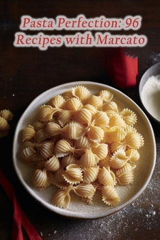 Paperback Pasta Perfection: 96 Recipes with Marcato Book