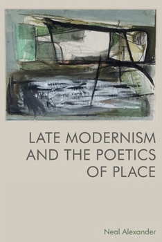 Paperback Late Modernism and the Poetics of Place Book