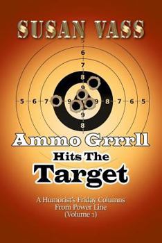 Paperback Ammo Grrrll Hits The Target: A Humorist's Friday Columns From Power Line (Volume 1) Book