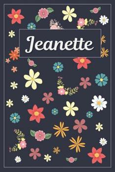 Jeanette: Lined Writing Notebook with Personalized Name 120 Pages 6x9 Flowers