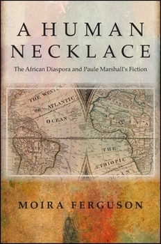 Paperback A Human Necklace: The African Diaspora and Paule Marshall's Fiction Book