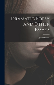 Hardcover Dramatic Poesy and Other Essays Book