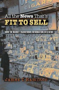 Paperback All the News That's Fit to Sell: How the Market Transforms Information Into News Book