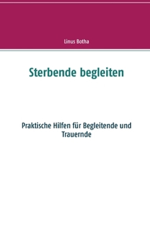 Paperback Sterbende begleiten: Praktische Hilfen für Begleitende und Trauernde [German] Book