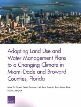 Paperback Adapting Land Use and Water Management Plans to a Changing Climate in Miami-Dade and Broward Counties, Florida Book