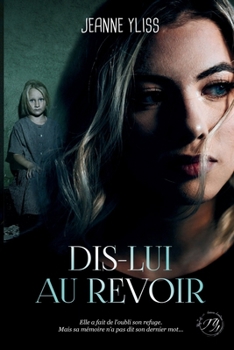 Paperback Dis-lui au revoir: Un drame psychologique inspiré d'une histoire vraie [French] Book