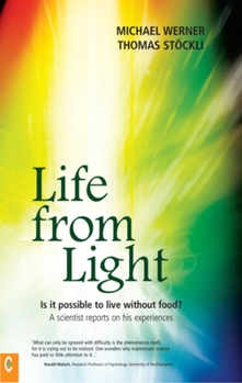 Paperback Life from Light: Is It Possible to Live Without Food?a Scientist Reports on His Experiences Book