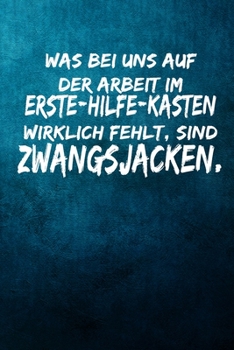 Paperback Was bei uns auf der Arbeit im Erste-Hilfe-Kasten wirklich fehlt, sind Zwangsjacken.: Terminplaner 2020 mit lustigem Spruch - Geschenk f?r B?ro, Arbeit [German] Book