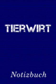 Tierwirt Notizbuch: | Notizbuch mit 110 linierten Seiten | Format 6x9 DIN A5 | Soft cover matt | (German Edition)