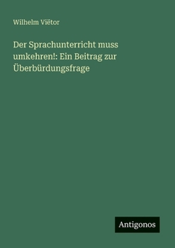 Paperback Der Sprachunterricht muss umkehren!: Ein Beitrag zur Überbürdungsfrage [German] Book