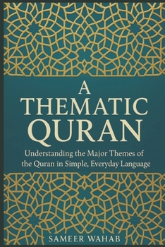 Paperback A Thematic Quran: Understanding the Major Themes of the Quran in Simple, Everyday Language Book
