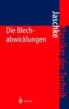 Hardcover Die Blechabwicklungen: Eine Sammlung Praktischer Verfahren Und Ausgewählter Beispiele [German] Book