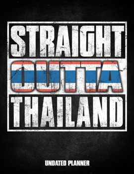 Straight Outta Thailand Undated Planner: Thai Siamese Flag Personalized Vintage Gift for Coworker Friend Customized  Planner Daily Weekly Monthly Undated Calendar Organizer Journal