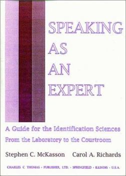 Hardcover Speaking as an Expert: A Guide for the Identification Sciences from the Laboratory to the Courtroom Book