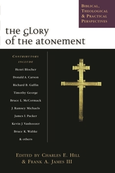 Paperback The Glory of the Atonement: Biblical, Historical and Practical Perspectives Book