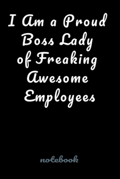 Paperback I Am a Proud Boss Lady of Freaking Awesome Employees: Blank Lined notebook Book