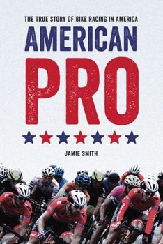 Paperback American Pro: The True Story of Bike Racing in America Book
