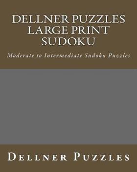 Paperback Dellner Puzzles Large Print Sudoku: Moderate to Intermediate Sudoku Puzzles [Large Print] Book