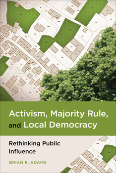 Hardcover Activism, Majority Rule, and Local Democracy: Rethinking Public Influence Book