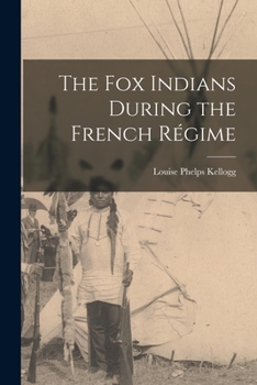 Paperback The Fox Indians During the French Régime Book