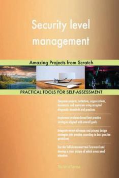 Security Level Management: Amazing Projects from Scratch