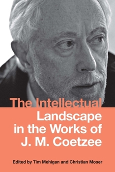 Hardcover The Intellectual Landscape in the Works of J. M. Coetzee Book
