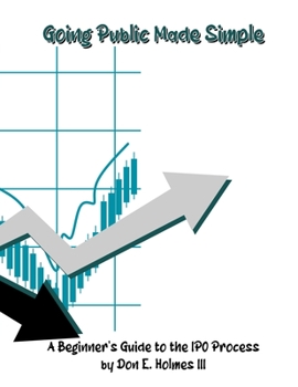Paperback Going Public Made Simple: A Beginner's Guide to the IPO Process Book