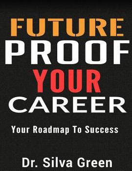 Paperback Future Proof Your Career: Your Roadmap To Success Book