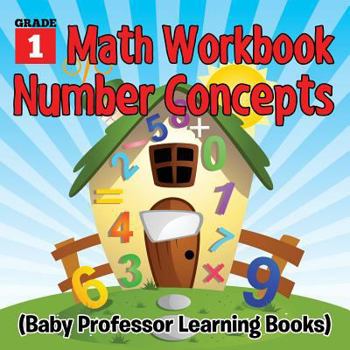 Paperback Grade 1 Math Workbook: Number Concepts (Baby Professor Learning Books) Book