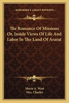The Romance of Missions; or, Inside Views of Life and Labor, in the Land of Ararat