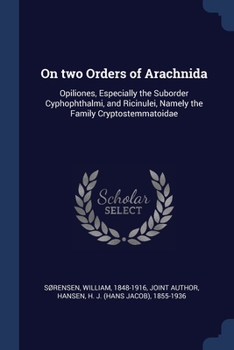 Paperback On two Orders of Arachnida: Opiliones, Especially the Suborder Cyphophthalmi, and Ricinulei, Namely the Family Cryptostemmatoidae Book