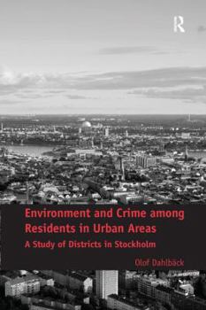 Paperback Environment and Crime among Residents in Urban Areas: A Study of Districts in Stockholm Book